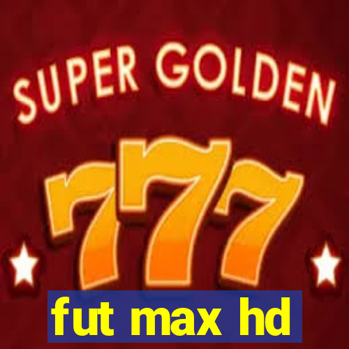 fut max hd